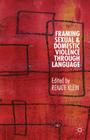 Framing Sexual and Domestic Violence Through Language By Renate Klein Cover Image