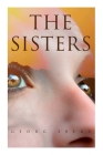 The Sisters: The Sisters By Georg Ebers, Clara Bell Cover Image