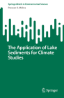 The Application of Lake Sediments for Climate Studies (Springerbriefs in Environmental Science) By Praveen K. Mishra Cover Image