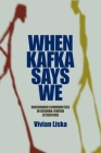 When Kafka Says We: Uncommon Communities in German-Jewish Literature (Helen and Martin Schwartz Lectures in Jewish Studies) Cover Image