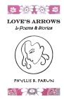 Love's Arrows: L-Poems & Short Stories By Phyllis Parun Cover Image
