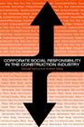 Corporate Social Responsibility in the Construction Industry Cover Image