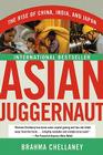Asian Juggernaut: The Rise of China, India, and Japan By Brahma Chellaney Cover Image