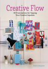 Creative Flow: 40 Prescriptions for Tapping Your Creative Impulses By Roberta Bergmann Cover Image