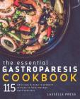 Essential Gastroparesis Cookbook: 115 Delicious & Easy To Prepare Recipes To Help Manage Gastroparesis Cover Image