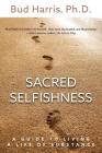 Sacred Selfishness: A Guide to Living a Life of Substance Cover Image