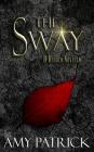 The Sway: A Hidden Saga Companion Novella By Amy Patrick Cover Image