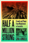 Half a Million Strong: Crowds and Power from Woodstock to Coachella (New American Canon) By Gina Arnold Cover Image