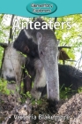 Anteaters (Elementary Explorers #64) Cover Image
