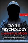 Dark Psychology & Manipulation: Learn How to Influence, Persuade & Manipulate People. Master how to Avoid Deception, Brainwashing, Mind Control & Dark Cover Image
