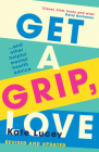 Get a Grip, Love By Kate Lucey Cover Image