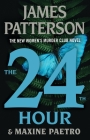 The 24th Hour (A Women's Murder Club Thriller #24) By James Patterson, Maxine Paetro Cover Image