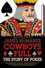 Cowboys Full: The Story of Poker By James McManus Cover Image
