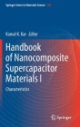 Handbook of Nanocomposite Supercapacitor Materials I: Characteristics By Kamal K. Kar (Editor) Cover Image