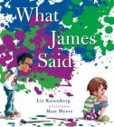 What James Said By Liz Rosenberg, Matthew Myers (Illustrator) Cover Image