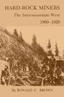 Hard-Rock Miners: The InterMountain West, 1860-1920 Cover Image