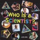 Who Is a Scientist? By Laura Gehl Cover Image