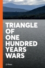 Triangle of One Hundred Years Wars By Jj Klaas Cover Image