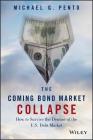 The Coming Bond Market Collapse: How to Survive the Demise of the U.S. Debt Market Cover Image