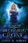 Becoming Crone By Lydia M. Hawke Cover Image