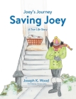 Saving Joey: A True-life Story (Joey's Journey #1) Cover Image