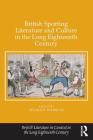 British Sporting Literature and Culture in the Long Eighteenth Century (British Literature in Context in the Long Eighteenth Century) By Sharon Harrow Cover Image