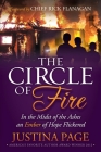 The Circle of Fire: In the Midst of the Ashes an Ember of Hope Flickered By Justina Page, Rick Flanagan (Foreword by) Cover Image