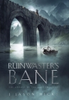 Ruinwaster's Bane - The Annals of the Last Emissary By J. Jason J. Hicks Cover Image