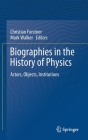 Biographies in the History of Physics: Actors, Objects, Institutions Cover Image