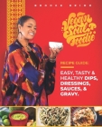 Vegan Soul Foodie Recipe Guide: Easy, Tasty & Healthy Dips, Dressings, Sauces, and Gravy By Brooke Brimm Cover Image