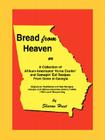 Bread From Heaven: Or A Collection of African-Americans' Home Cookin' and Somepin' Eat Recipes from Down in Georgia Cover Image