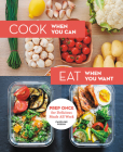 Cook When You Can, Eat When You Want: Prep Once for Delicious Meals All Week By Caroline Pessin Cover Image
