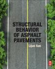 Structural Behavior of Asphalt Pavements: Intergrated Analysis and Design of Conventional and Heavy Duty Asphalt Pavement By Lijun Sun Cover Image