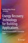 Energy Recovery Technology for Building Applications: Green Innovation Towards a Sustainable Future By Mardiana Idayu Ahmad, Saffa Riffat Cover Image