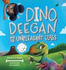 Dino Deegan and the Unpleasant Class By Heather E. Robyn, Zoe Mellors (Illustrator) Cover Image