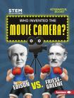 Who Invented the Movie Camera?: Edison vs. Friese-Greene By Karen Kenney Cover Image