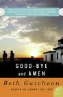 Good-bye and Amen: A Novel By Beth Gutcheon Cover Image