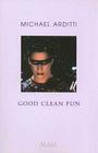 Good Clean Fun By Michael Arditti Cover Image