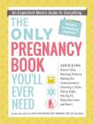 The Only Pregnancy Book You'll Ever Need: An Expectant Mom's Guide to Everything By Paula Ford-Martin, Britt Brandon Cover Image