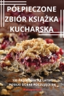 Pólpieczone Zbiór KsiĄŻka Kucharska Cover Image