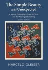 The Simple Beauty of the Unexpected: A Natural Philosopher’s Quest for Trout and the Meaning of Everything Cover Image