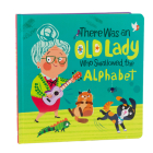 There Was an Old Lady Who Swallowed the Alphabet By Little Grasshopper Books, Beth Taylor, Publications International Ltd Cover Image