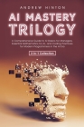 AI Mastery Trilogy: A Comprehensive Guide to AI Basics for Managers, Essential Mathematics for AI, and Coding Practices for Modern Program Cover Image