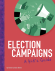 Election Campaigns: A Kid's Guide By Emma Bernay, Emma Carlson Berne Cover Image