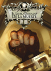 El Libro Dorado de la Muerte By Michael Dahl, Serg Souleiman (Illustrator), Aparicio Publis Aparicio Publishing LLC (Translator) Cover Image