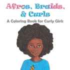 Afros, Braids, & Curls: A Coloring Book for Curly Girls Cover Image