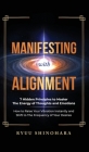 Manifesting with Alignment: 7 Hidden Principles to Master the Energy of Thoughts and Emotions - How to Raise Your Vibration Instantly and Shift to By Ryuu Shinohara Cover Image