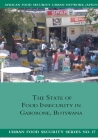 The State of Food Insecurity in Gaborone, Botswana (Urban Food Security #17) Cover Image