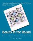 Beauty in the Round: Magical Mandalas, Orbs, Sacred Circles, Chakras, and Gems Cover Image