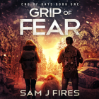 Grip of Fear By Sam J. Fires, Seth Podowitz (Read by), Gerald Hill (Read by) Cover Image